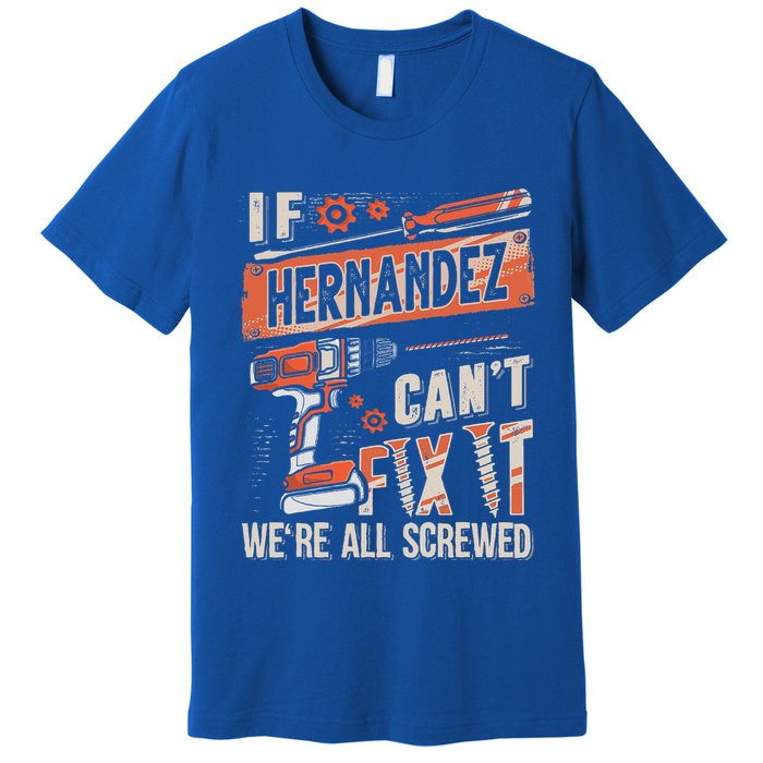 Hernandez Last Name If Hernandez CanT Fix It Premium T-Shirt