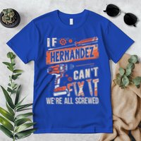 Hernandez Last Name If Hernandez CanT Fix It Premium T-Shirt