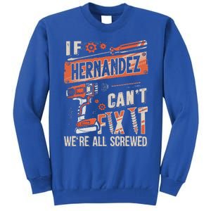 Hernandez Last Name If Hernandez CanT Fix It Tall Sweatshirt