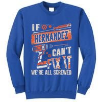 Hernandez Last Name If Hernandez CanT Fix It Tall Sweatshirt