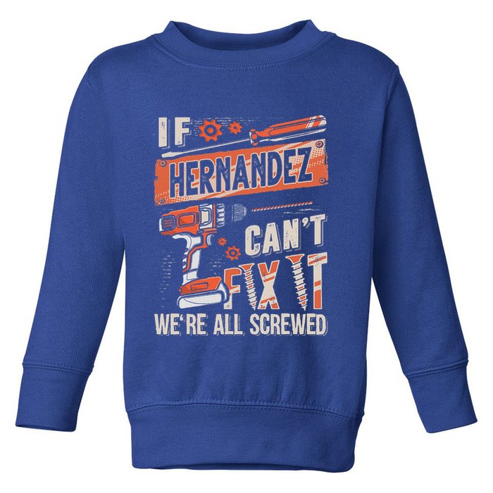 Hernandez Last Name If Hernandez CanT Fix It Toddler Sweatshirt