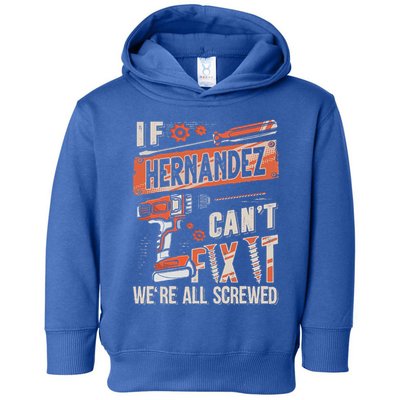 Hernandez Last Name If Hernandez CanT Fix It Toddler Hoodie