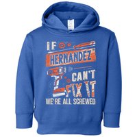 Hernandez Last Name If Hernandez CanT Fix It Toddler Hoodie