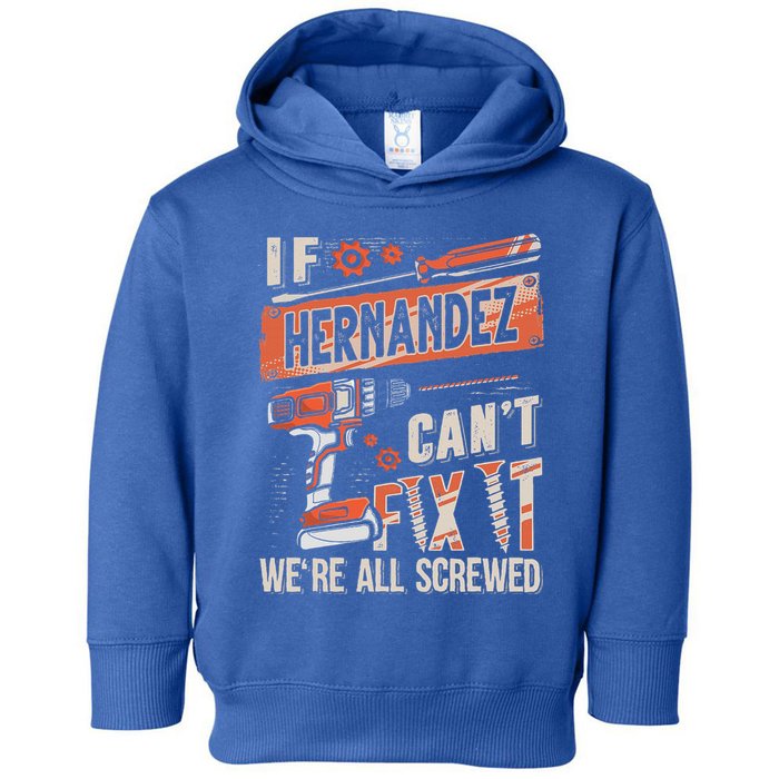 Hernandez Last Name If Hernandez CanT Fix It Toddler Hoodie