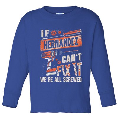 Hernandez Last Name If Hernandez CanT Fix It Toddler Long Sleeve Shirt