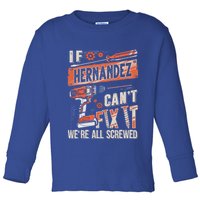 Hernandez Last Name If Hernandez CanT Fix It Toddler Long Sleeve Shirt