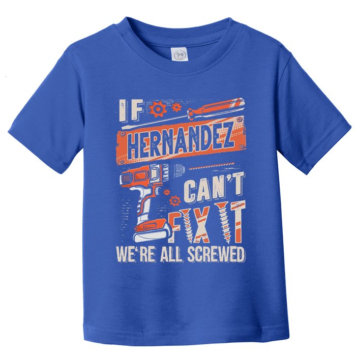 Hernandez Last Name If Hernandez CanT Fix It Toddler T-Shirt