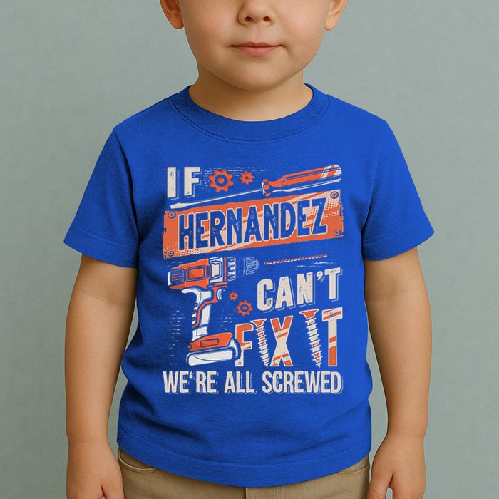 Hernandez Last Name If Hernandez CanT Fix It Toddler T-Shirt