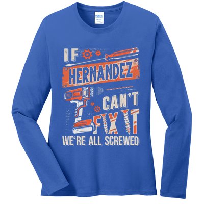 Hernandez Last Name If Hernandez CanT Fix It Ladies Long Sleeve Shirt