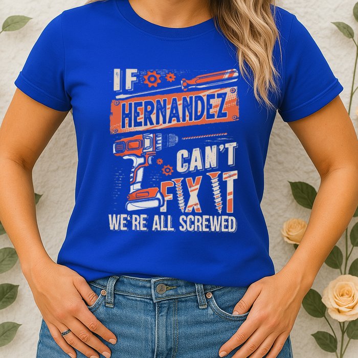 Hernandez Last Name If Hernandez CanT Fix It Womens T-Shirt