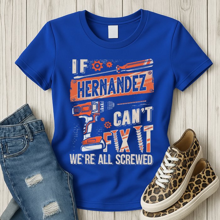 Hernandez Last Name If Hernandez CanT Fix It Womens T-Shirt
