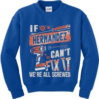 Hernandez Last Name If Hernandez CanT Fix It Kids Sweatshirt