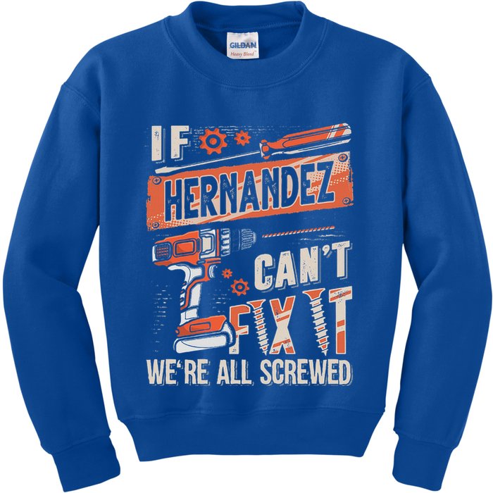 Hernandez Last Name If Hernandez CanT Fix It Kids Sweatshirt