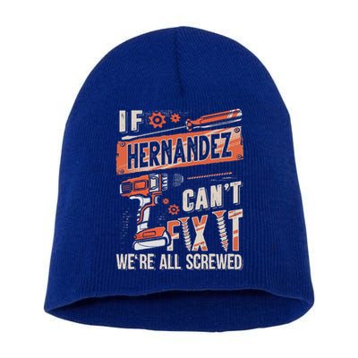Hernandez Last Name If Hernandez CanT Fix It Short Acrylic Beanie