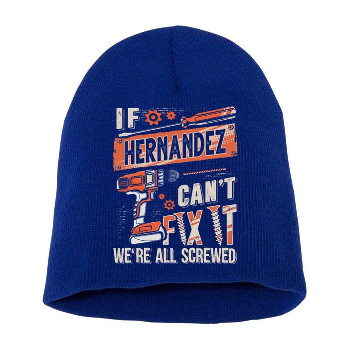 Hernandez Last Name If Hernandez CanT Fix It Short Acrylic Beanie