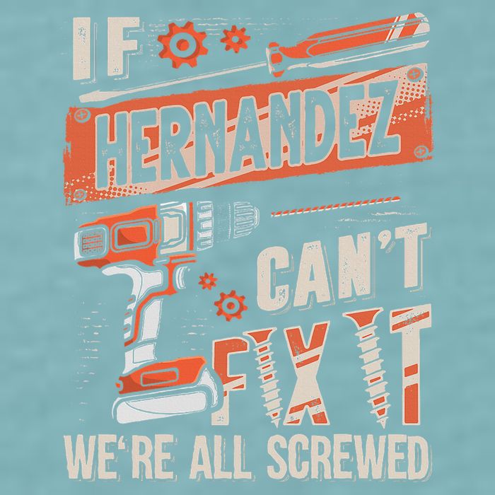 Hernandez Last Name If Hernandez CanT Fix It Sueded Cloud Jersey T-Shirt