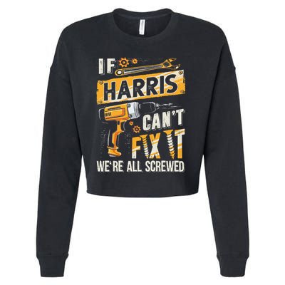 Harris Last Name If Harris CanT Fix It Cropped Pullover Crew