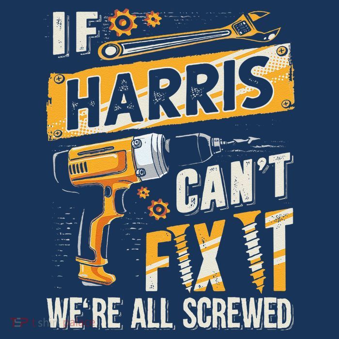 Harris Last Name If Harris CanT Fix It T-Shirt