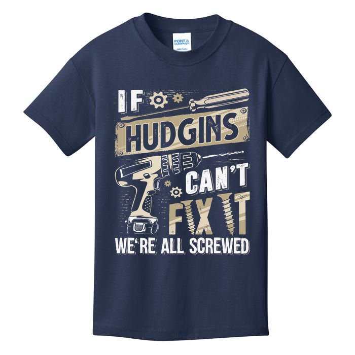 Hudgins Last Name If Hudgins CanT Fix It Kids T-Shirt
