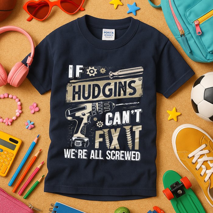 Hudgins Last Name If Hudgins CanT Fix It Kids T-Shirt