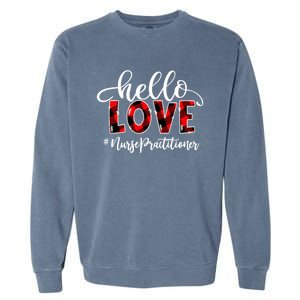 Hello Love Nurse Practitioner Flannel Valentine's Day Gift Garment-Dyed Sweatshirt