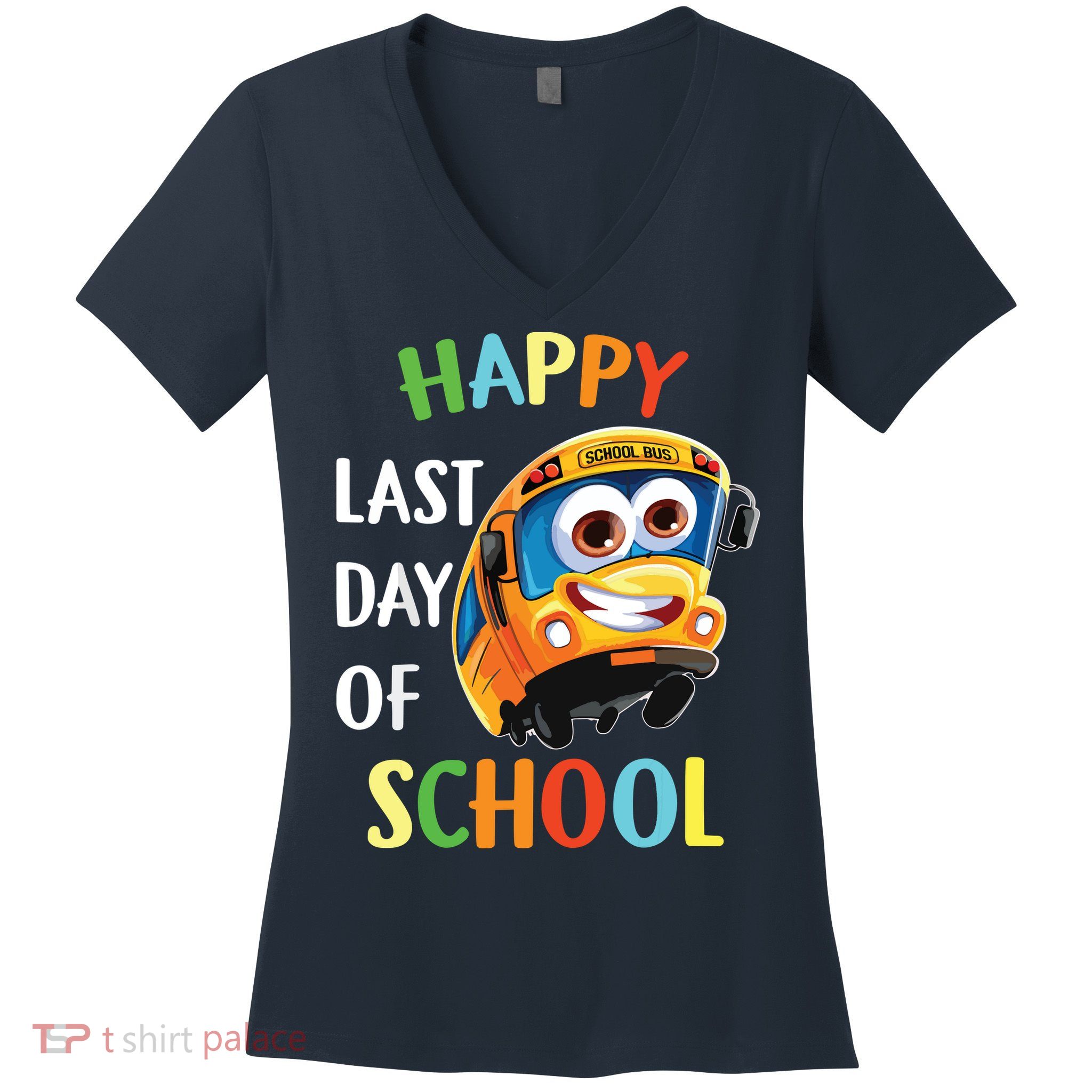 Happy Last Of Day School Bus Driver Teacher Student Parent Women's V-Neck T-Shirt