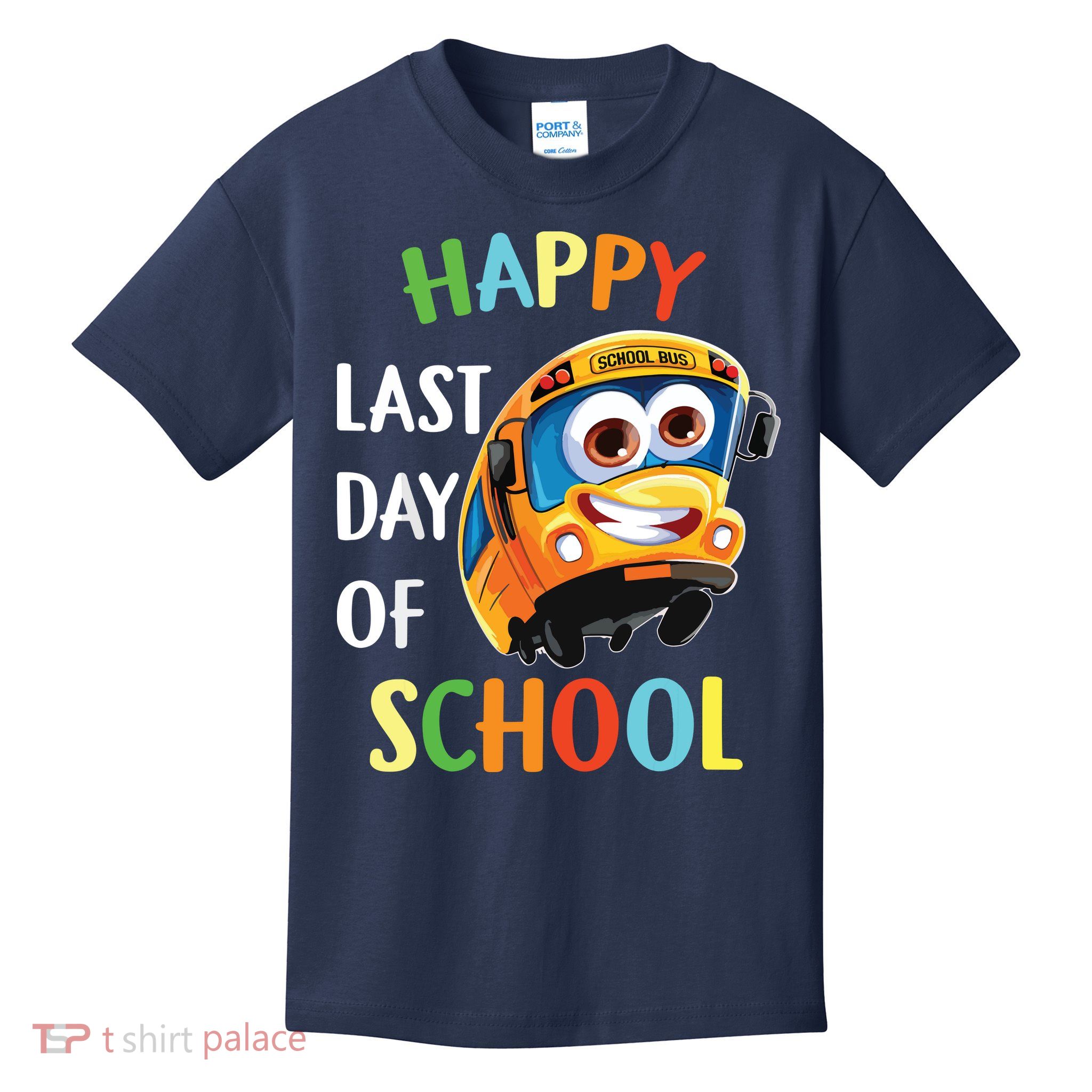 Happy Last Of Day School Bus Driver Teacher Student Parent Kids T-Shirt