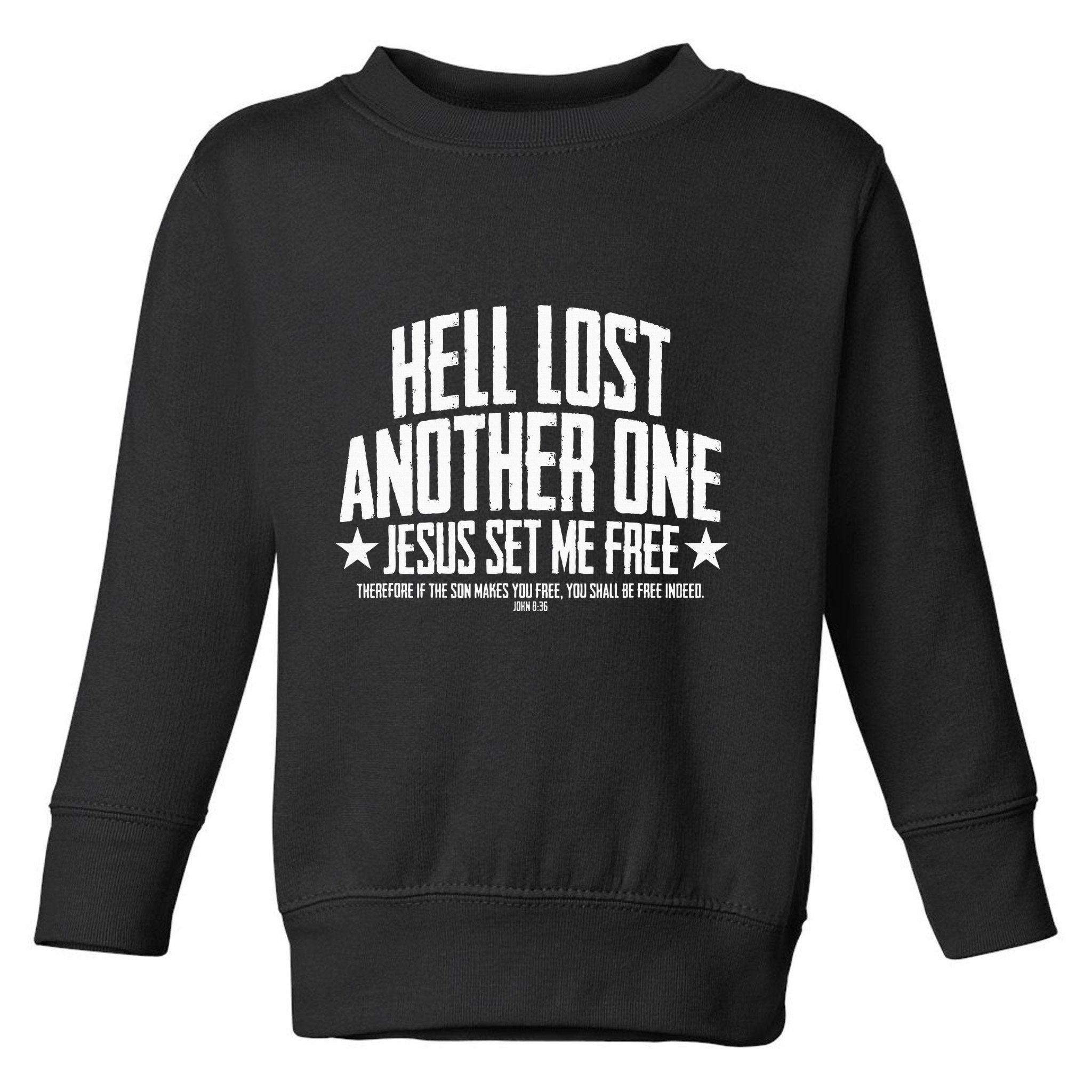 Hell Lost One Jesus Set Me Free John 836 Another Christian Toddler Sweatshirt