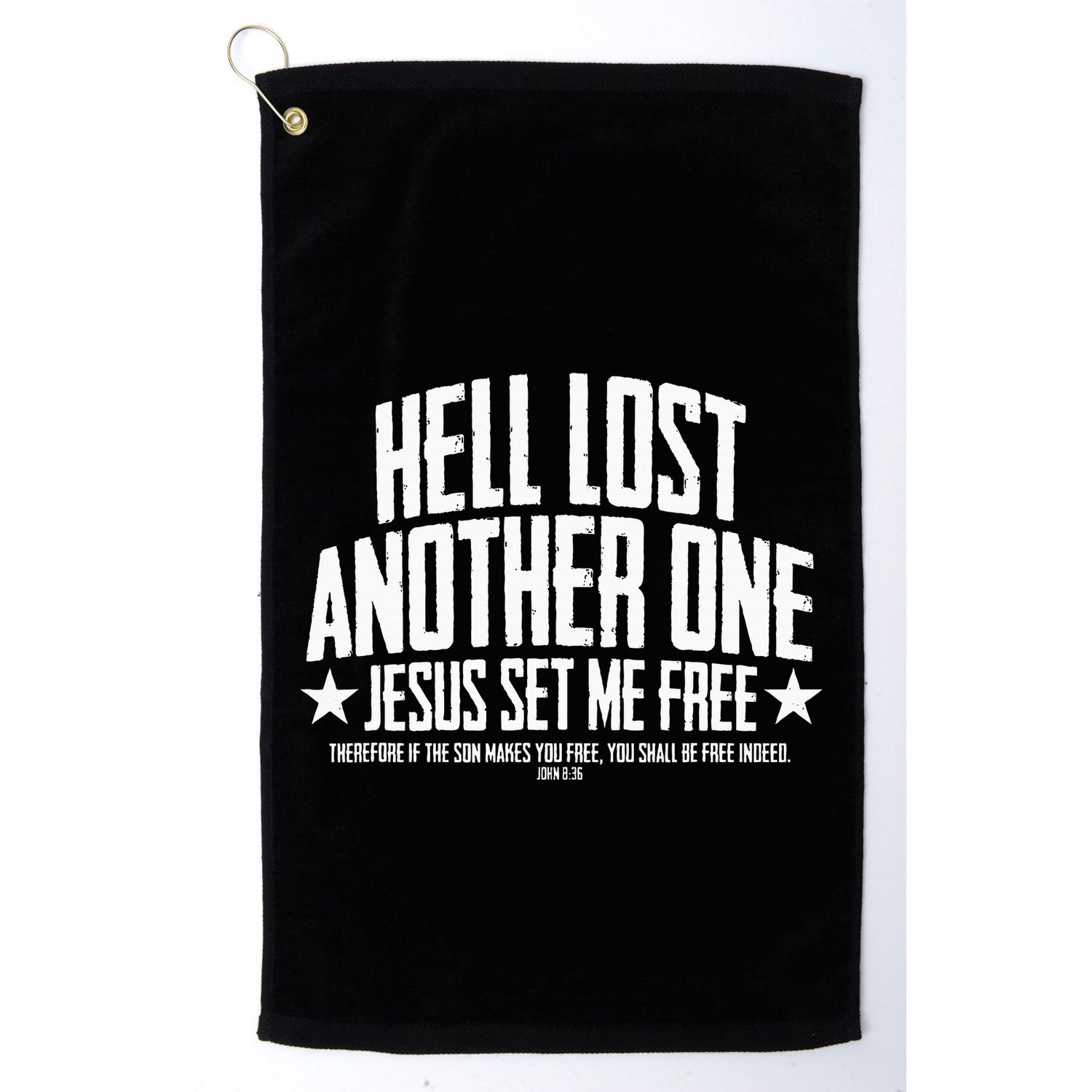 Hell Lost One Jesus Set Me Free John 836 Another Christian Golf Towel