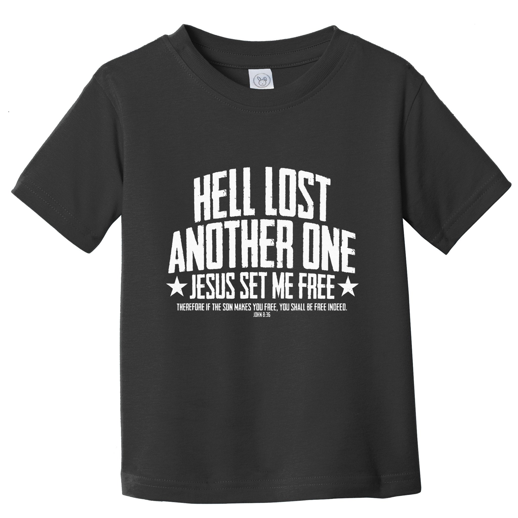 Hell Lost One Jesus Set Me Free John 836 Another Christian Toddler T-Shirt