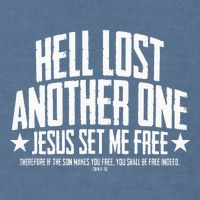 Hell Lost One Jesus Set Me Free John 836 Another Christian Garment-Dyed Sweatshirt