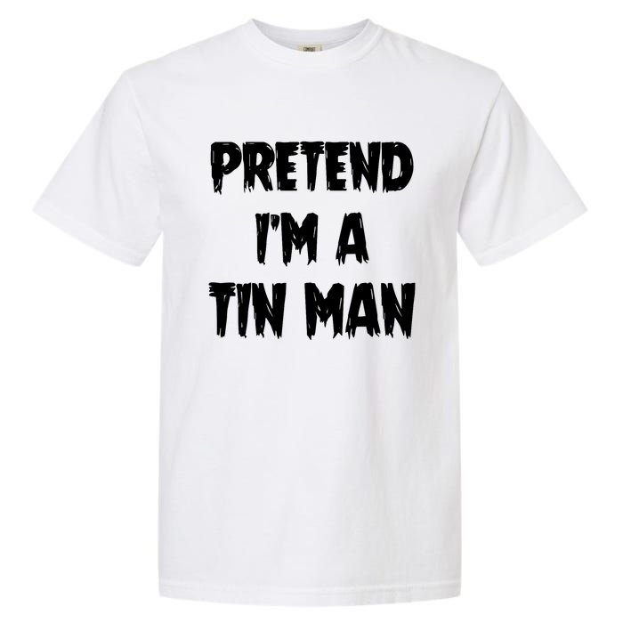 Halloween Lazy Party Costume Pretend Im A Tin Man Gift Garment-Dyed Heavyweight T-Shirt