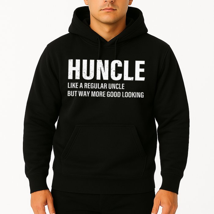 Huncle Like Regular Uncle Way More Good Looking Funny Uncle Hoodie