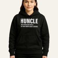 Huncle Like Regular Uncle Way More Good Looking Funny Uncle Hoodie