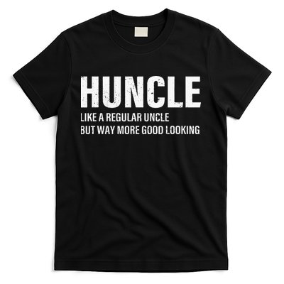 Huncle Like Regular Uncle Way More Good Looking Funny Uncle T-Shirt