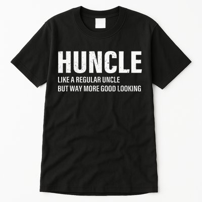 Huncle Like Regular Uncle Way More Good Looking Funny Uncle Tall T-Shirt
