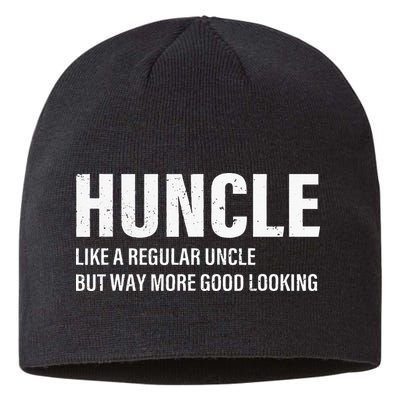 Huncle Like Regular Uncle Way More Good Looking Funny Uncle Sustainable Beanie