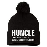 Huncle Like Regular Uncle Way More Good Looking Funny Uncle Pom Pom 12in Knit Beanie