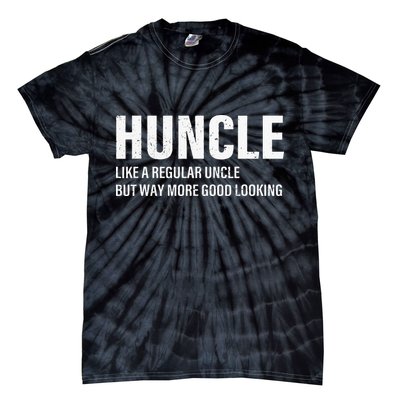 Huncle Like Regular Uncle Way More Good Looking Funny Uncle Tie-Dye T-Shirt