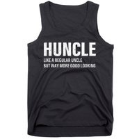 Huncle Like Regular Uncle Way More Good Looking Funny Uncle Tank Top