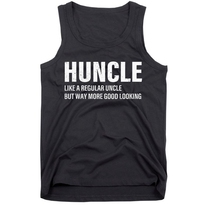 Huncle Like Regular Uncle Way More Good Looking Funny Uncle Tank Top
