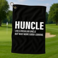 Huncle Like Regular Uncle Way More Good Looking Funny Uncle Golf Towel