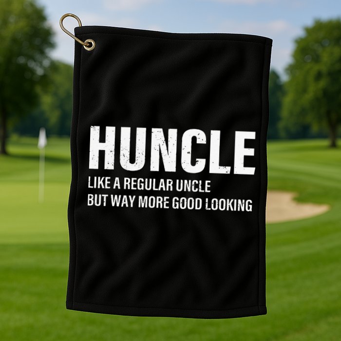 Huncle Like Regular Uncle Way More Good Looking Funny Uncle Golf Towel