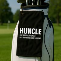 Huncle Like Regular Uncle Way More Good Looking Funny Uncle Golf Towel