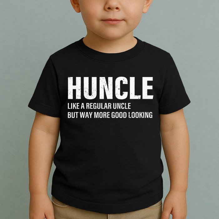 Huncle Like Regular Uncle Way More Good Looking Funny Uncle Toddler T-Shirt