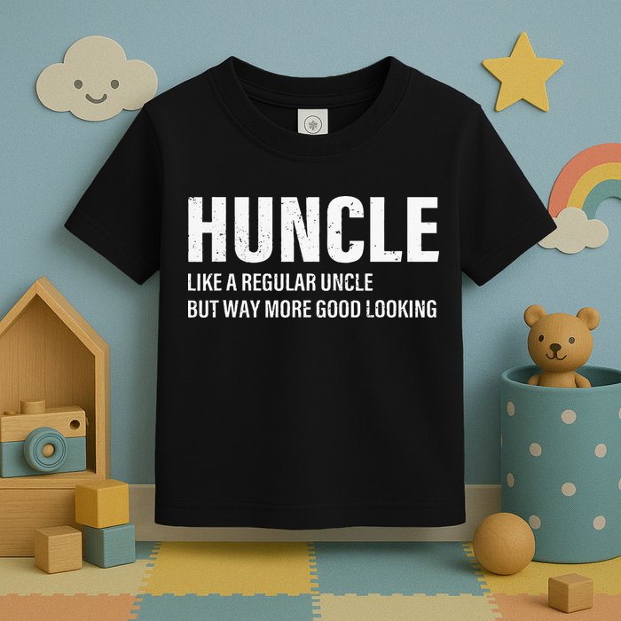 Huncle Like Regular Uncle Way More Good Looking Funny Uncle Toddler T-Shirt