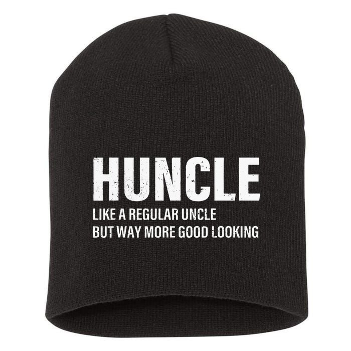 Huncle Like Regular Uncle Way More Good Looking Funny Uncle Short Acrylic Beanie