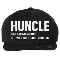 Huncle Like Regular Uncle Way More Good Looking Funny Uncle Wool Snapback Cap