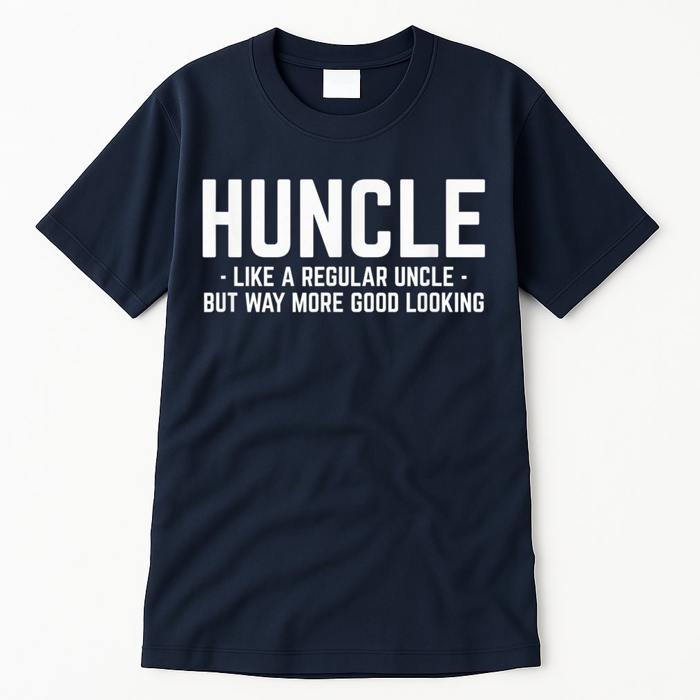 Huncle Like Regular Uncle Way More Good Looking Funny Tall T-Shirt