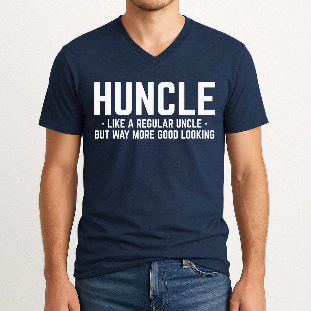 Huncle Like Regular Uncle Way More Good Looking Funny V-Neck T-Shirt